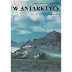 W Antarktyce – en Antarctique – Agence d’édition nationale – en polonais